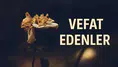 31 Temmuz 2026 Aramızdan Ayrılanlar