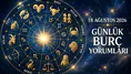 18 Ağustos 2026 Günlük Burç Yorumları: Bugün Hangi Burcu Neler Bekliyor?
