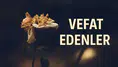 25 Eylül 2026 Aramızdan Ayrılanlar