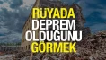 Rüyada Deprem Görmek Ne Anlama Gelir? Rüya Tabiri ve Detaylı Yorumlar