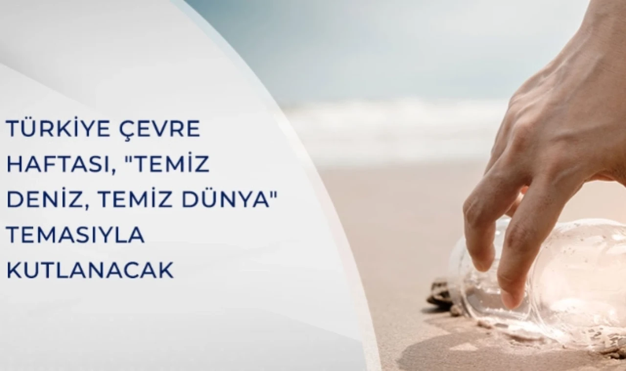 ÇEVRE HAFTASI 81 İLDE EŞ ZAMANLI KUTLANACAK
