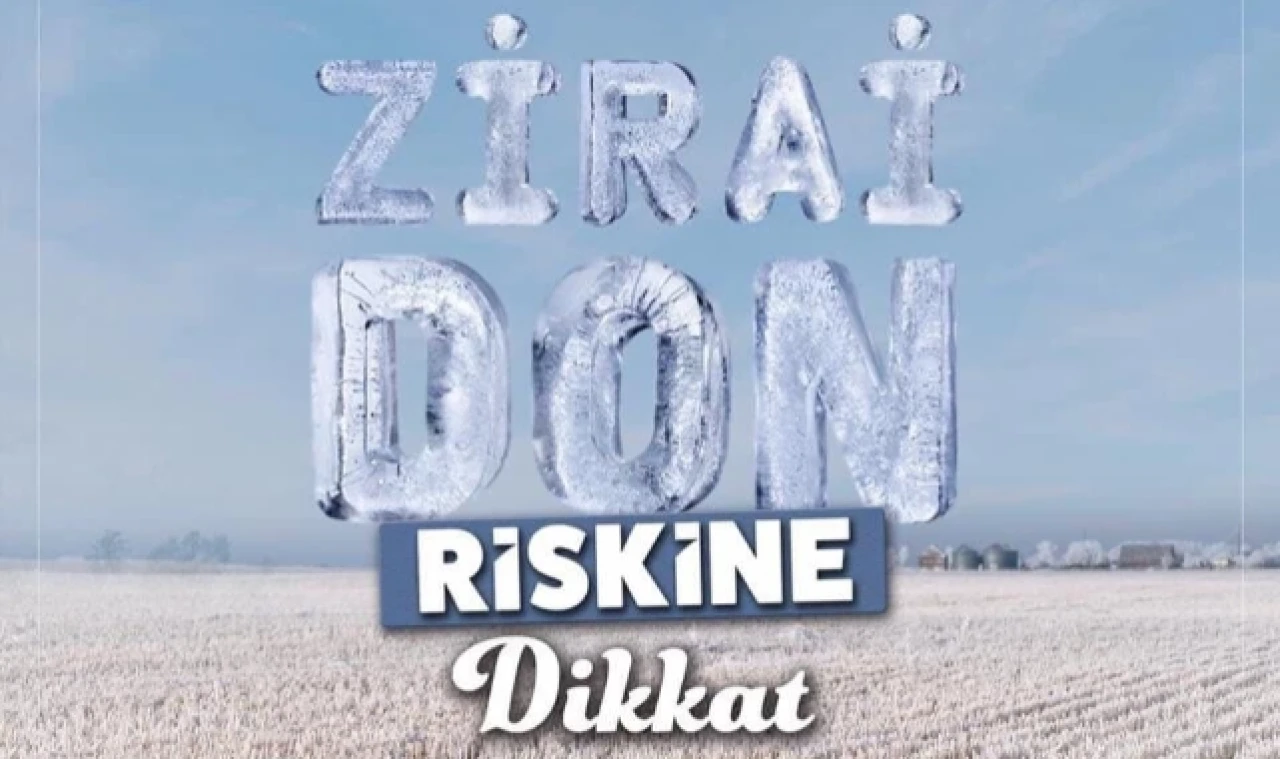 Meteorolojiden Zirai Don Uyarısı!