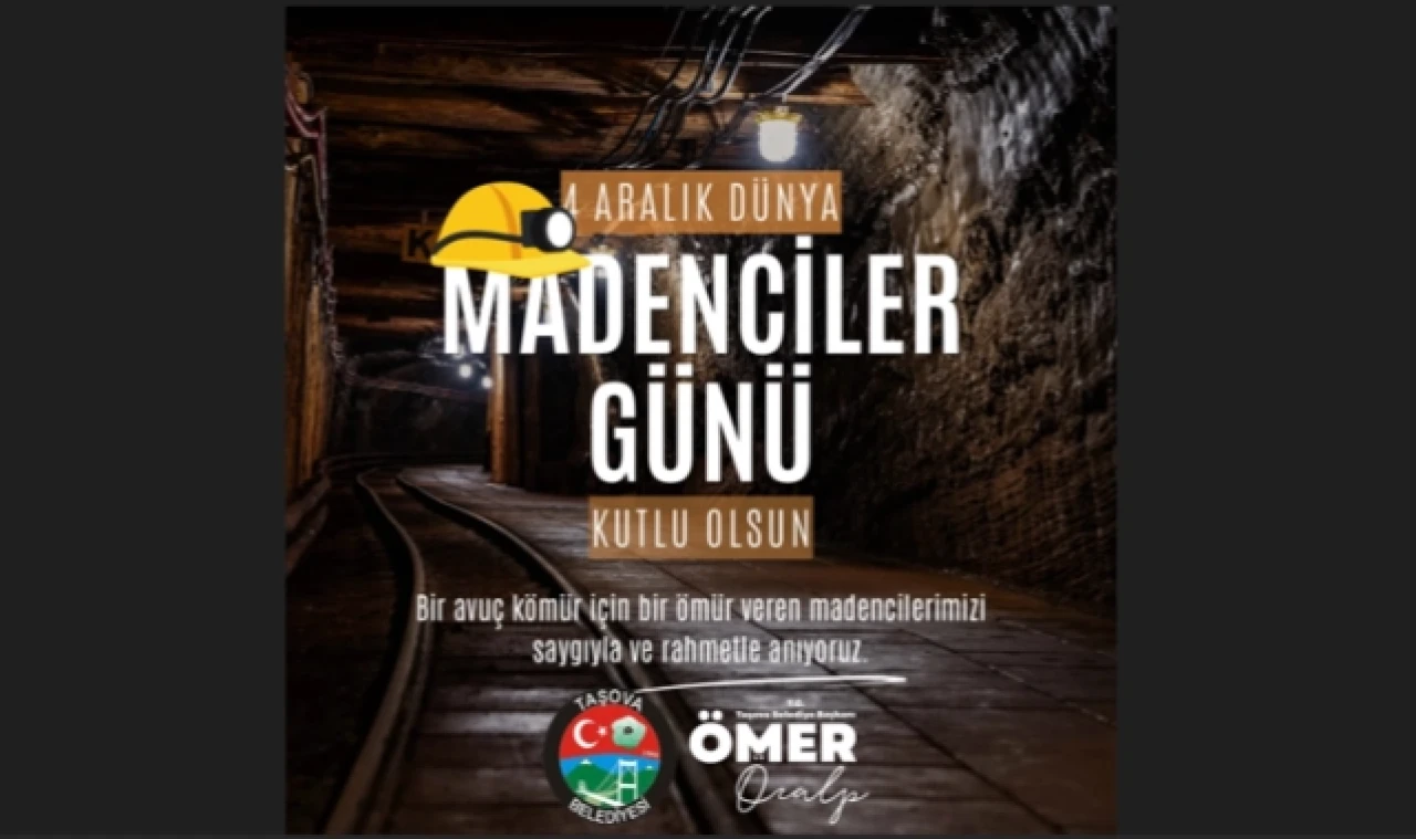 "Alın Terine Kömür Karası Değmiş Tüm Madencilerimizin Günü Kutlu Olsun"