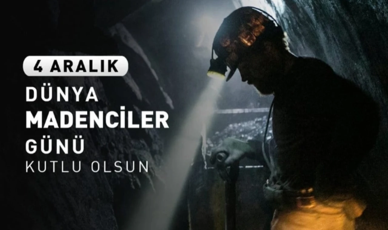 “Maden emekçilerimizin günlerini en kalbi duygularımla kutluyorum”