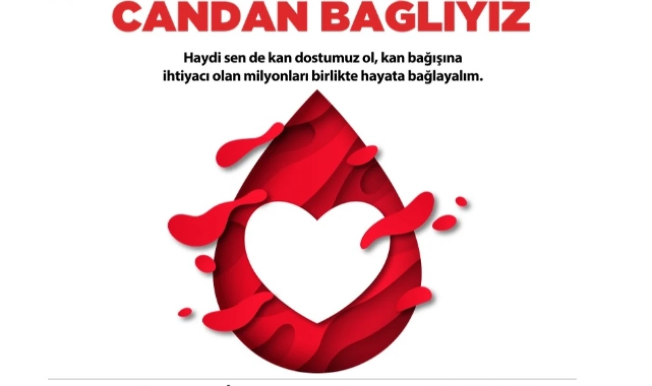 Çetin: “kan bağış kampanyasına herkesi davet ediyoruz”