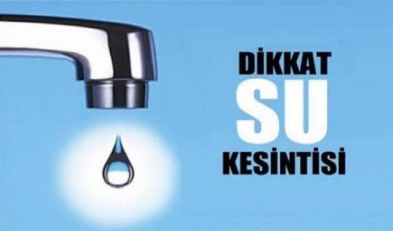 DİKKAT SU KESİNTİSİ!