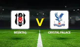 Beşiktaş-Crystal Palace Randevusu Bu Akşam
