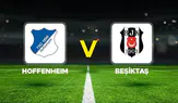 Beşiktaş, Hoffenheim Deplasmanında Sahaya Çıkıyor