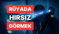 Rüyada Hırsızlık Görmek Ne Anlama Gelir?
