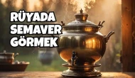 Rüyada Semaver Görmek Ne Anlama Gelir? İşte Detaylı Yorumlar