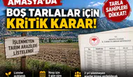 Amasya’da Boş Tarlalar Kiraya Verilecek!