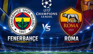 Fenerbahçe Devler Ligi Sahnesinde! İlk Rakip Roma