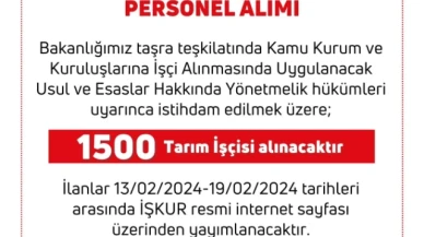 Tarım ve Orman Bakanlığı bin 500 işçi alacak