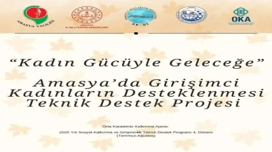 Amasya’da “Kadın Gücüyle Geleceğe” Projesi Başvuruları Başladı