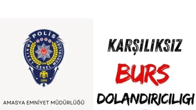 Amasya Emniyeti’nden “Karşılıksız Burs Dolandırıcılığı” Uyarısı