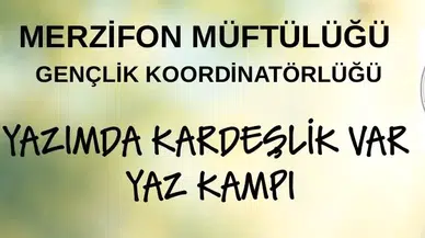 Merzifon’da Kardeşlik Kampı Başlıyor!