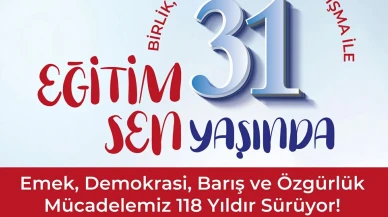Eğitim Sen 31 Yaşında!
