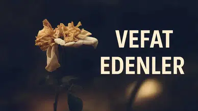 6 Ağustos 2026 Aramızdan Ayrılanlar