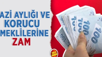GAZİ AYLIĞI VE KORUCU EMEKLİLERİNE ZAM