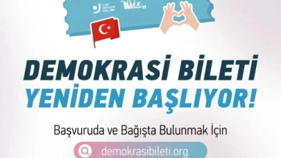 DEMOKRASİ BİLETİ UYGULAMASI YENİDEN BAŞLATILDI