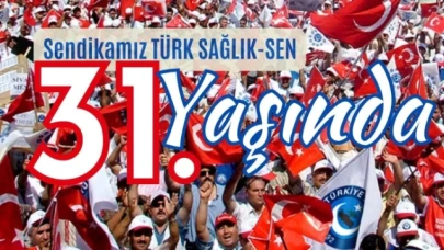 TÜRK SAĞLIK-SEN 31 YAŞINDA