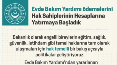 Evde Bakım Yardımları Ödenmeye Başlandı