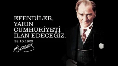 "Efendiler yarın Cumhuriyet'i ilan edeceğiz"