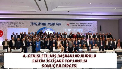 TÜRK DİYANET VAKIF-SEN İSTİŞARE TOPLANTISI SONUÇ BİLDİRGESİ AÇIKLANDI