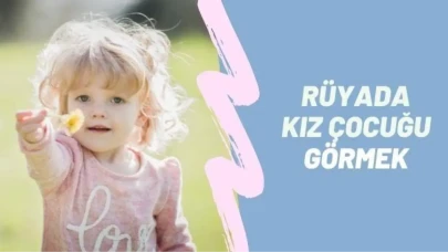 Rüyada Kız Bebeği Görmek Ne Anlama Gelir? 2025 Yorumları ve İslami Tabirler