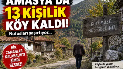 Amasya’da Nüfusun En Az Olduğu Köyler Açıklandı!