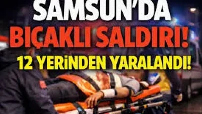 Bıçaklı saldırıda 12 yerinden yaralanan şahıs hastanelik oldu