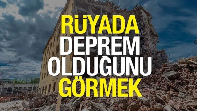 Rüyada Deprem Görmek Ne Anlama Gelir? Rüya Tabiri ve Detaylı Yorumlar