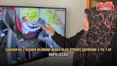 2 kişinin öldüğü kazada otobüs şoförüne 4 yıl 7 ay hapis cezası