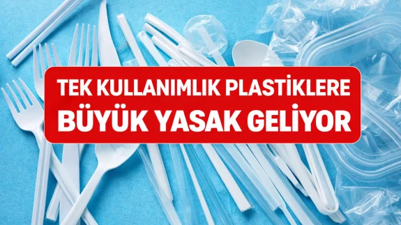Tek Kullanımlık Plastiklere Büyük Yasak Geliyor