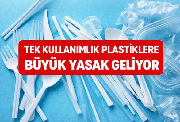 Tek Kullanımlık Plastiklere Büyük Yasak Geliyor