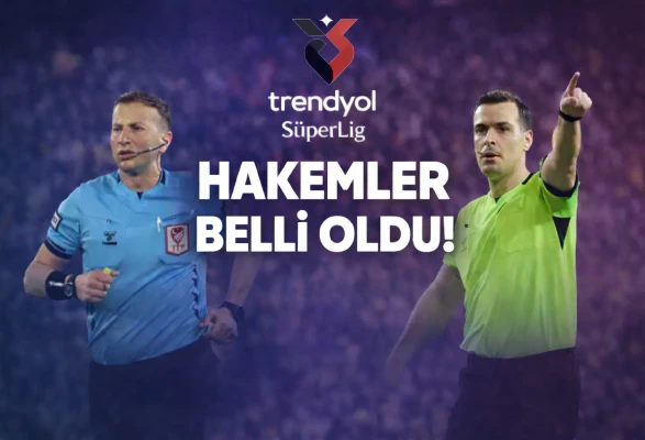 Süper Lig’de Dev Derbilerin Hakemleri Açıklandı!