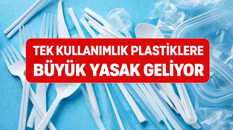 Tek Kullanımlık Plastiklere Büyük Yasak Geliyor