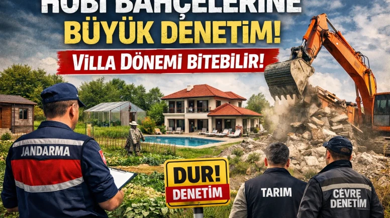 Hobi Bahçelerine Neşter: Kaçak Yapıya Sıkı Denetim Geliyor!